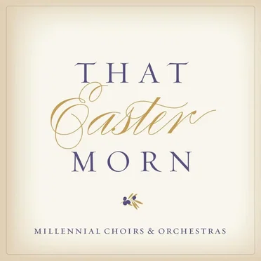 That Easter Morn by Millennial Choirs & Orchestras - album cover