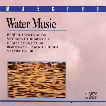 Water Music / The Moldau / En bateau / The Sea and Sinbad’s Ship