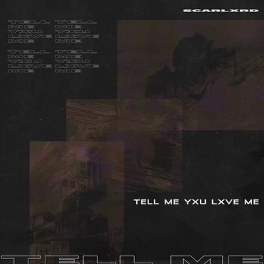 TELL ME YXU LXVE ME