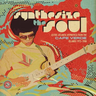 Synthesize the Soul: Astro‐Atlantic Hypnotica From the Cape Verde Islands 1973–1988 by Various Artists - album cover