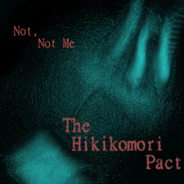 Not, Not Me by The Hikikomori Pact - album cover