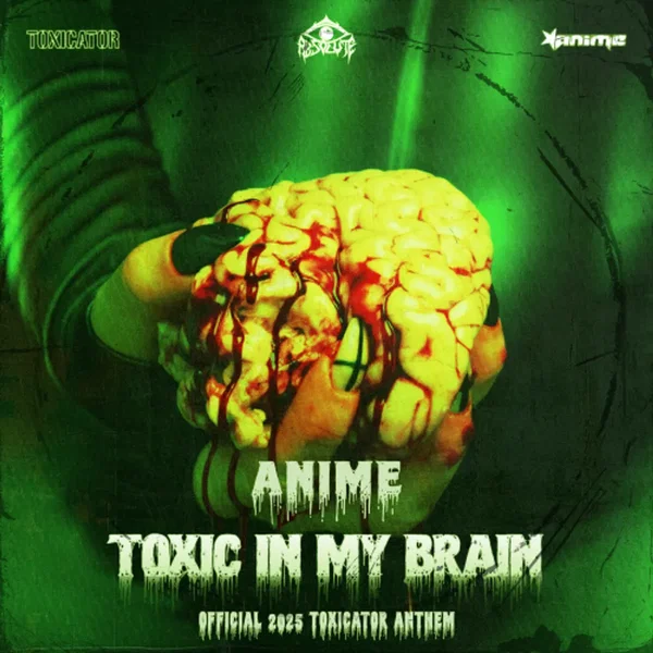 Toxic in My Brain (Official 2025 Toxicator Anthem)