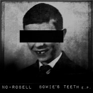 Bowie's Teeth EP by No-Robell - album cover