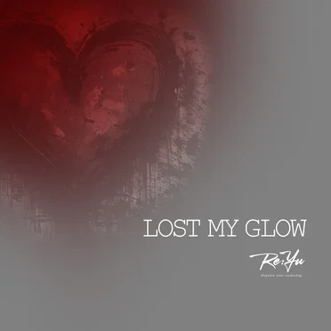 LOST MY GLOW