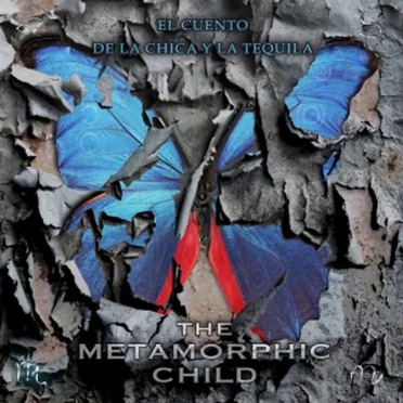 The Metamorphic Child by El Cuento de la Chica y la Tequila - album cover