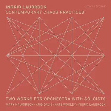 Contemporary Chaos Practices / Two Works for Orchestra With Soloists