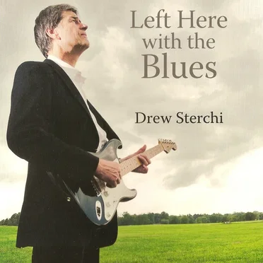 Left Here With the Blues by Drew Sterchi - album cover