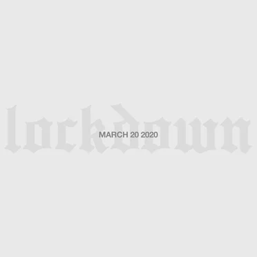 Lockdown (March 20 2020)
