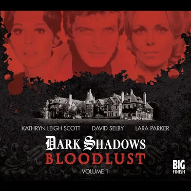 Dark Shadows: Bloodlust Volume 01 (Episodes 1-6) by Will Howells - album cover