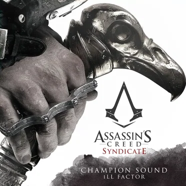 Champion Sound (From "Assassin's Creed Syndicate") by Ill Factor - album cover
