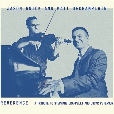 Reverence: A Tribute to Stephane Grappelli and Oscar Peterson by Jason Anick - album cover