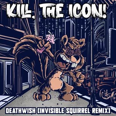 Deathwish (Invisible Squirrel remix)