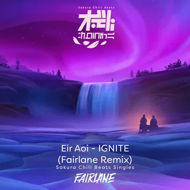 IGNITE (Fairlane remix) - Sakura Chill Beats Singles