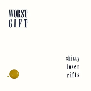 Shitty Loser Riffs by Worst Gift - album cover