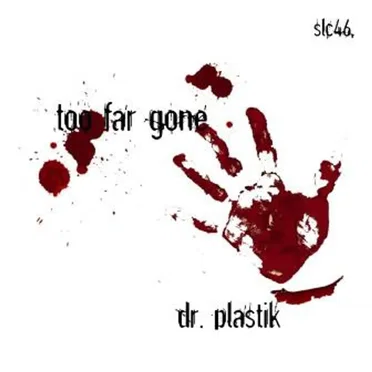 Too Far Gone EP by Doctor Plastik - album cover