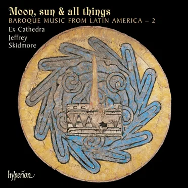 Moon, Sun & All Things: Baroque Music from Latin America 2