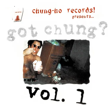 Chung-Ho Records! Presents... Got Chung? Vol. 1 by Various Artists - album cover