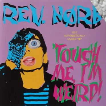 Touch Me, I'm Weird! by Rev. Nørb - album cover