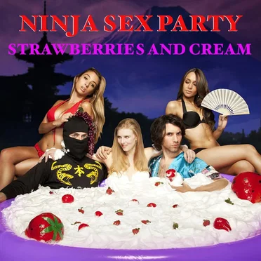 Strawberries and Cream by Ninja Sex Party - album cover