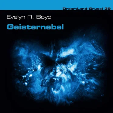 Dreamland Grusel, Folge 39: Geisternebel by Evelyn R. Boyd - album cover