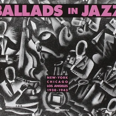Ballads in Jazz: New York – Chicago – Los Angeles 1930–1943 by Various Artists - album cover