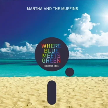 Where Blue Meets Green (Balearic Edits)