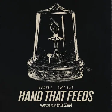 Hand That Feeds (from the film Ballerina)