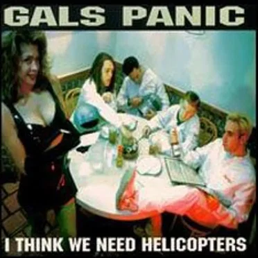 I Think We Need Helicopters by Gals Panic - album cover