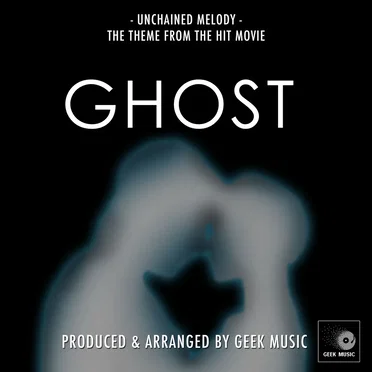 Unchained Melody (From "Ghost") by Geek Music - album cover