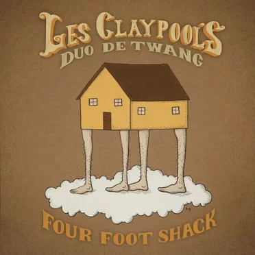 Four Foot Shack by Les Claypool’s Duo de Twang - album cover
