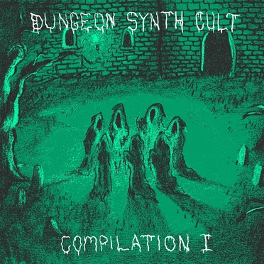Dungeon Synth Cult: Compilation I by Various Artists - album cover