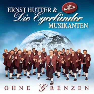 Ohne Grenzen by Ernst Hutter & Die Egerländer Musikanten - album cover