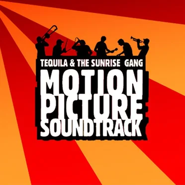 Motion Picture Soundtrack by Tequila and the Sunrise Gang - album cover