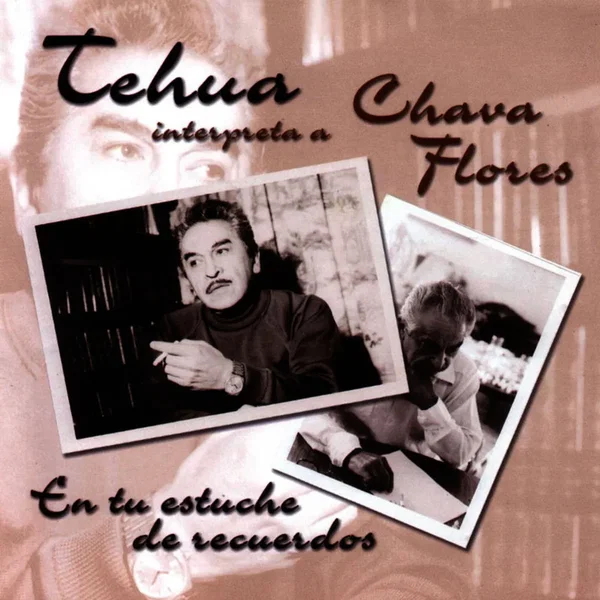 En tu estuche de recuerdos: Tehua interpreta a Chava Flores