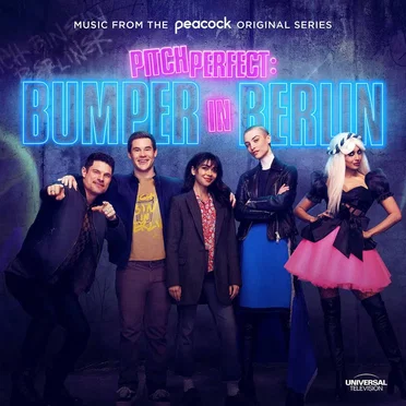 Pitch Perfect: Bumper in Berlin (Music from the Peacock Original Series) by Various Artists - album cover