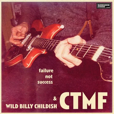 Failure Not Success by Wild Billy Childish & CTMF - album cover