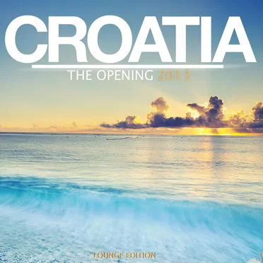 Croatia: The Opening 2013 by Various Artists - album cover