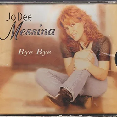 Bye Bye / I'm Alright by Jo Dee Messina - album cover