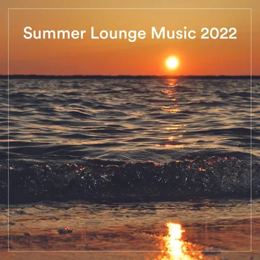 Summer Lounge Music 2022 by Various Artists - album cover