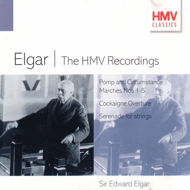 The HMV Recordings: Pomp and Circumstance Marches nos. 1-5 / Cockaigne Overture / Serenade for Strings