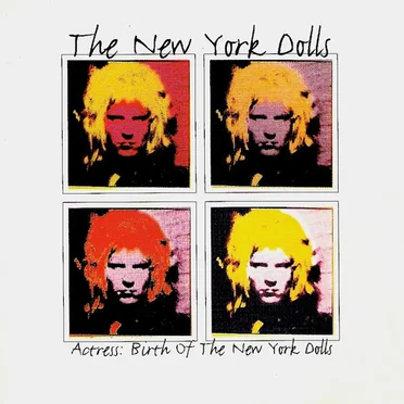 Actress: Birth of The New York Dolls