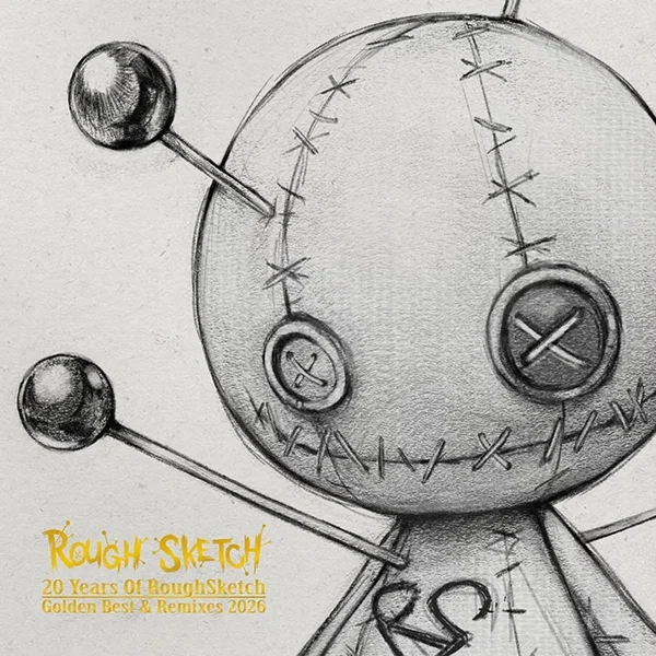 20 Years Of RoughSketch ~ Golden Best & Remixes 2026 ~