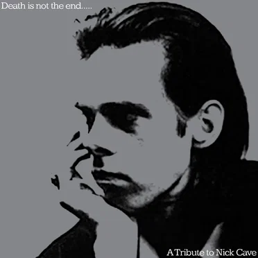 Death Is Not the End… A Tribute to Nick Cave by Various Artists - album cover