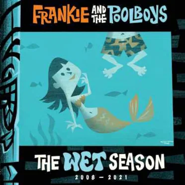 The Wet Season by Frankie and the Pool Boys - album cover