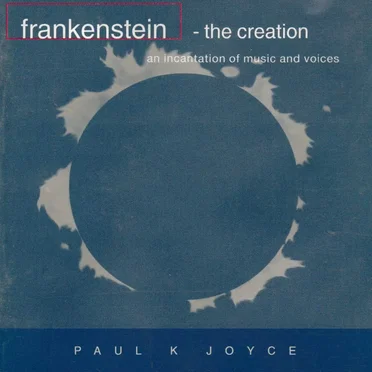 Frankenstein - The Creation by Paul K. Joyce - album cover