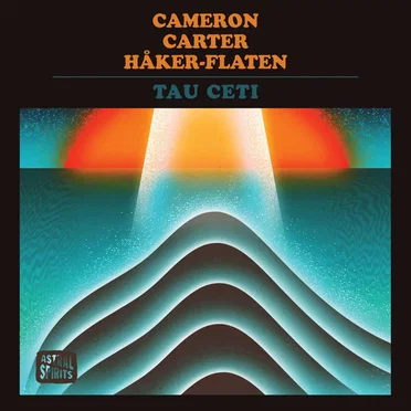 Tau Ceti by Cameron / Carter / Håker Flaten - album cover