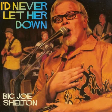 I'd Never Let Her Down by Big Joe Shelton - album cover