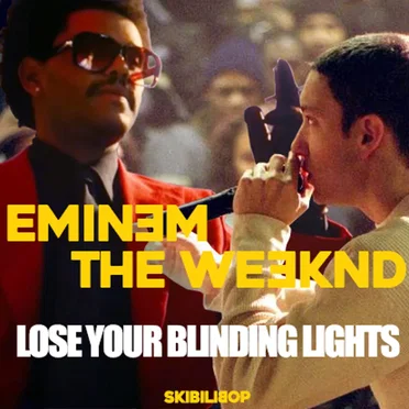 Lose Your Blinding Lights (Eminem vs. The Weeknd)
