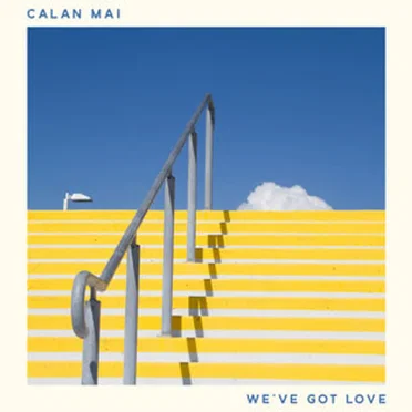 We've Got Love by Calan Mai - album cover