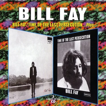 Bill Fay/Time of the Last Persecution… Plus